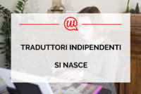 Traduttori indipendenti si nasce